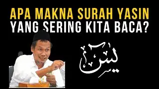 Gus Baha: Apa Makna Surah Yasin yang Sering Kita Baca?
