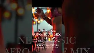 Afro House Mix Tape by Stella Aivie New Deep Hypnotic House Beats