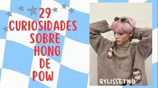 29 Curiosidades Sobre Hong de POW