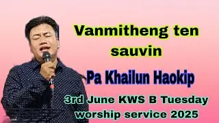 Vanmitheng ten sauvin, Special no. Pa Khailun Haokip KWS B Tuesday worship service 2025.