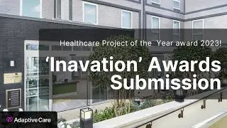 Adaptive's 'Inavation Awards 2023' Submission - Healthcare Project of the Year - Loveday Kensington