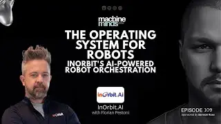 Ep 109 | How InOrbit.AI is Building Connective Tissue of Robot Orchestration with Florian Pestoni