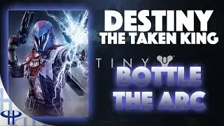 Destiny - The Taken King - Bottle the Arc