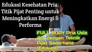 Edukasi Kesehatan Pria: Titik Pijat Penting untuk Meningkatkan Energi & Performa