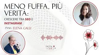 Meno fuffa, pi&ugrave; verit&agrave;: crescere tra SEO e Instagram (con Elena Galli)