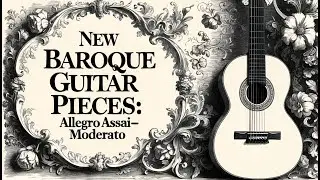 New Baroque Guitar Pieces | Allegro Assai - Moderato