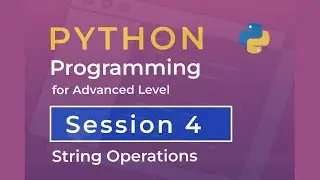 Python Programming for A/L ICT - Session 4 - String Operations