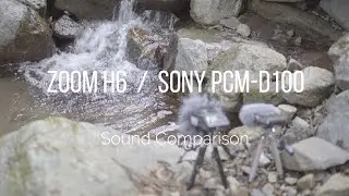 ZOOM H6 /  SONY PCM-D100 : Sound Comparison (The sound of a small waterfall)