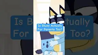 Is Bluey Actually For Parents Too?