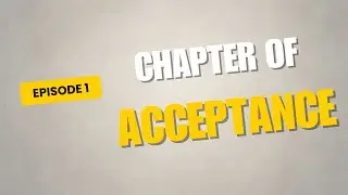 The Chapter of Acceptance | Why We Forget To Discover Who We Are