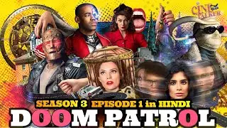 Doom Patrol Season 3 Episode 1 Explained in Hindi || Cine Talker || Possibilities Patrol