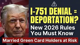 Form I-751&nbsp;Explained&nbsp;2026&nbsp;| New USCIS Enforcement, Common Mistakes & How to Avoid Denial