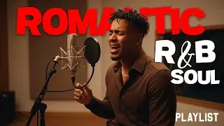 【R&B Soul】Relaxing Chill Playlist – Smooth R&B Soul Vibes - Soulful Vocals & Deep Grooves Romantic