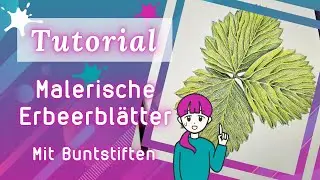 Wie male ich... Blätter - In 4 Schritten zum malerischen Blatt mit Buntstiften  - Tutorial