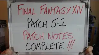 FINAL FANTASY XIV: Patch 5.2 PATCH NOTES COMPLETE (Discussion)!!