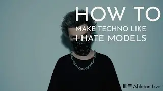 How To Make Hard Emotional Techno Like I Hate Models [ Full Ableton Tutorial / Walkthrough ]