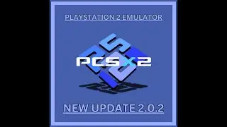 PCSX2 2.0.2 (New Update) (Stable) (Better Gaming Compatibility) (More Options) (Auto Update)