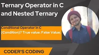 Part-7|Ternary Operator|| Conditional Operator | Nested Ternary Operator |C Language||Coder's Coding