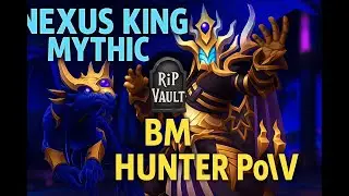 Nexus King Mythic | RiP Vault | BM Hunter PoV