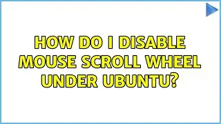 How do I disable mouse scroll wheel under Ubuntu?
