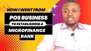 How I Started From POS Business To Establishing A Microfinance Bank - Sodiq Ajani's Story