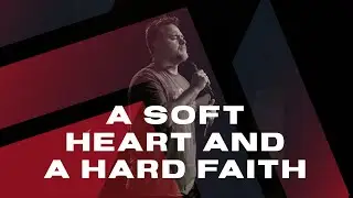 A Soft Heart and a Hard Faith | 9/11/2022 | Pastor Yuri Markov