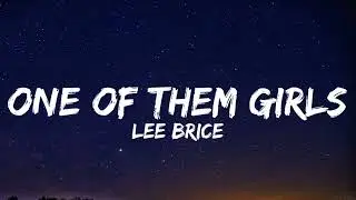 Lee Brice - One Of Them Girls (Lyrics)