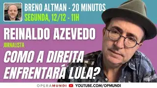 REINALDO AZEVEDO: COMO A DIREITA ENFRENTARÁ LULA? - 20 Minutos Entrevista