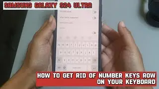 How to get rid of number keys row on your keyboard on Samsung Galaxy S24 Ultra