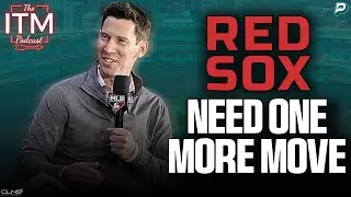 The Red Sox Have a Big Move Coming... Right? | ITM Podcast