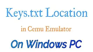 Расположение файла Keys.txt в эмуляторе Cemu на ПК с Windows