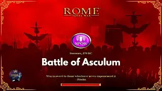 ROME TOTAL WAR - BATTLE OF ASCULUM 279BC - PHYRRIC VICTORY - HISTORICAL BATTLES
