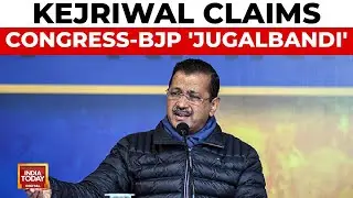 Delhi Polls: Arvind Kejriwal Alleges 'Jugalbandi' Between Congress and BJP | India Today
