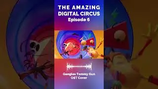 The Amazing Digital Circus Episode 6 | Gangles Tommy Gun OST Cover
