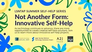 2022 Summer Self Help Series: Innovative Self-Help &ndash; Not Just Another Form