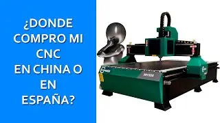 &iquest;COMPRAR CNC A CHINA O EN ESPA&Ntilde;A?