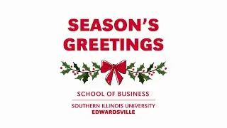 2025 SIUE School of Business Holiday Greetings