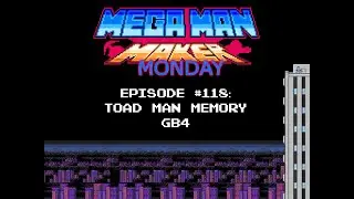 Toad Man Memory GB4 (Mega Man Maker Monday - Episode 118)