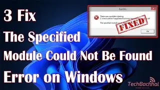 Specified Module Could Not Be Found Error On Windows - 3 Fix How To