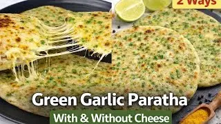 Green Garlic Paratha With & Without Cheese |Winter Breakfast Special Hara Lehsun ki paratha 