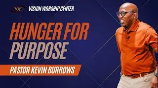 Hunger for Purpose - Pastor Kevin Burrows // Short Clip