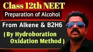 Preparation of Alcohols - Alcohols, phenols and Ethers | Class 12 Chemistry | 12th NEET 2025-26 