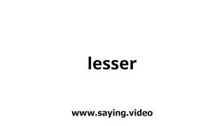 How to say lesser in English