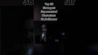 Top 50 Strongest Supernatural Characters Part 13