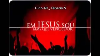 Hino 49- Hinario 5- Ebner Chrispim