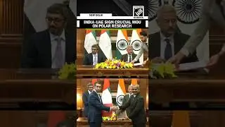India-UAE signed crucial MoU on Polar research in presence of EAM Jaishankar, UAE Deputy PM