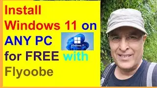 Install Windows 11 on Any Computer for Free: Flyoobe Installation & Setup Guide