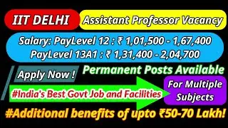 IIT Delhi Assistant Professor Vacancy 2021| Salary: ₹1,01,500 - 2,04,700 |India's Best Permanent Job