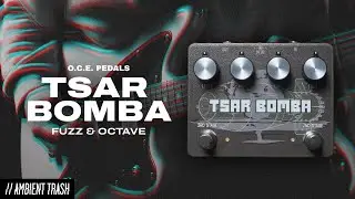 O.C.E. Pedals - Tsar Bomba Fuzz & Octave // Full Demo