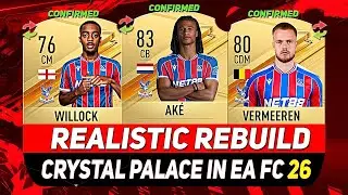 🏆РЕАЛИСТИЧНАЯ ПЕРЕСТРОЙКА КРИСТАЛ ПЭЛАС В РЕЖИМЕ КАРЬЕРЫ EA FC 26! При участии УИЛЛОКА, АКЕ, ВЕРМ...